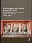 Sovereignty and Social Reform in India : British Colonialism and the Campaign against Sati, 1830-1860 - eBook