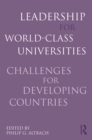 Leadership for World-Class Universities : Challenges for Developing Countries - eBook