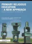 Primary Religious Education - A New Approach : Conceptual Enquiry in Primary RE - eBook