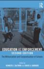Education as Enforcement : The Militarization and Corporatization of Schools - eBook