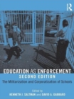 Education as Enforcement : The Militarization and Corporatization of Schools - eBook