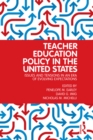 Teacher Education Policy in the United States : Issues and Tensions in an Era of Evolving Expectations - eBook