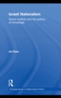 Israeli Nationalism : Social conflicts and the politics of knowledge - eBook