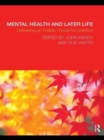 Mental Health and Later Life : Delivering an Holistic Model for Practice - eBook