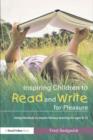 Inspiring Children to Read and Write for Pleasure : Using Literature to Inspire Literacy learning for Ages 8-12 - eBook