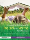 Inspiring Children to Read and Write for Pleasure : Using Literature to Inspire Literacy learning for Ages 8-12 - eBook