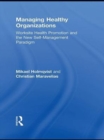 Managing Healthy Organizations : Worksite Health Promotion and the New Self-Management Paradigm - eBook