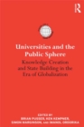 Universities and the Public Sphere : Knowledge Creation and State Building in the Era of Globalization - eBook