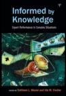 Informed by Knowledge : Expert Performance in Complex Situations - eBook