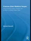 Frances Ellen Watkins Harper : African American Reform Rhetoric and the Rise of a Modern Nation State - eBook
