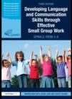 Developing Language and Communication Skills through Effective Small Group Work : SPIRALS: From 3-8 - eBook
