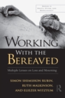 Working With the Bereaved : Multiple Lenses on Loss and Mourning - eBook