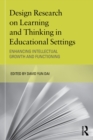 Design Research on Learning and Thinking in Educational Settings : Enhancing Intellectual Growth and Functioning - eBook