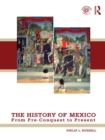 The History of Mexico : From Pre-Conquest to Present - eBook
