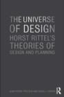 The Universe of Design : Horst Rittel's Theories of Design and Planning - eBook