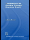 The Making of the Classical Theory of Economic Growth - eBook