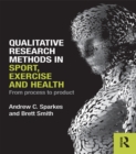 Qualitative Research Methods in Sport, Exercise and Health : From Process to Product - eBook