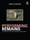 Performing Remains : Art and War in Times of Theatrical Reenactment - eBook
