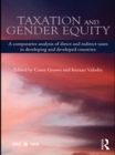 Taxation and Gender Equity : A Comparative Analysis of Direct and Indirect Taxes in Developing and Developed Countries - eBook