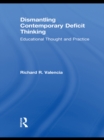 Dismantling Contemporary Deficit Thinking : Educational Thought and Practice - eBook