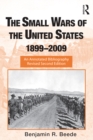 The Small Wars of the United States, 1899-2009 : An Annotated Bibliography - eBook