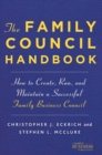 The Family Council Handbook : How to Create, Run, and Maintain a Successful Family Business Council - eBook