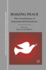 Making Peace : The Contribution of International Institutions - eBook