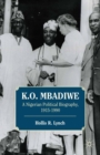 K. O. Mbadiwe : A Nigerian Political Biography, 1915-1990 - eBook
