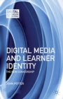 Digital Media and Learner Identity : The New Curatorship - eBook