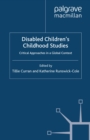 Disabled Children's Childhood Studies : Critical Approaches in a Global Context - eBook