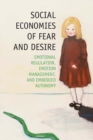 Social Economies of Fear and Desire : Emotional Regulation, Emotion Management, and Embodied Autonomy - eBook