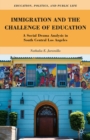Immigration and the Challenge of Education : A Social Drama Analysis in South Central Los Angeles - eBook