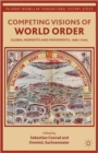 Competing Visions of World Order : Global Moments and Movements, 1880s-1930s - Book