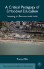 A Critical Pedagogy of Embodied Education : Learning to Become an Activist - eBook