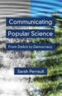 Communicating Popular Science : From Deficit to Democracy - eBook