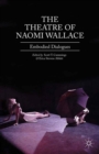 The Theatre of Naomi Wallace : Embodied Dialogues - eBook