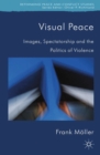 Visual Peace : Images, Spectatorship, and the Politics of Violence - eBook