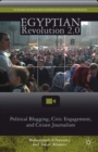 Egyptian Revolution 2.0 : Political Blogging, Civic Engagement, and Citizen Journalism - eBook