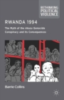 Rwanda 1994 : The Myth of the Akazu Genocide Conspiracy and its Consequences - eBook