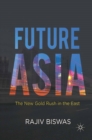 Future Asia : The New Gold Rush in the East - eBook