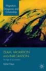 Islam, Migration and Integration : The Age of Securitization - Book