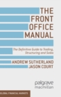 The Front Office Manual : The Definitive Guide to Trading, Structuring and Sales - Book