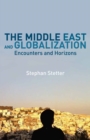 The Middle East and Globalization : Encounters and Horizons - eBook
