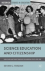 Science Education and Citizenship : Fairs, Clubs, and Talent Searches for American Youth, 1918-1958 - eBook