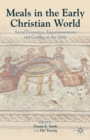 Meals in the Early Christian World : Social Formation, Experimentation, and Conflict at the Table - eBook