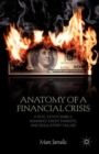 Anatomy of a Financial Crisis : A Real Estate Bubble, Runaway Credit Markets, and Regulatory Failure - Book