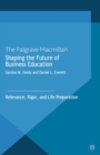 Shaping the Future of Business Education : Relevance, Rigor, and Life Preparation - eBook