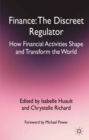 Finance: The Discreet Regulator : How Financial Activities Shape and Transform the World - eBook