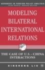 Modeling Bilateral International Relations : The Case of U.S.-China Interactions - eBook
