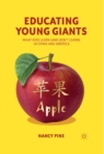 Educating Young Giants : What Kids Learn (And Don't Learn) in China and America - eBook